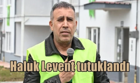 Haluk Levent tutuklandı