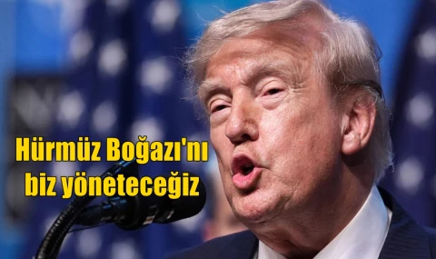 Hürmüz Boğazı'nı biz yöneteceğiz
