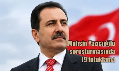 Muhsin Yazıcıoğlu soruşturmasında 19 tutuklama