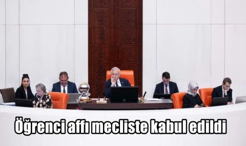 Öğrenci affı mecliste kabul edildi