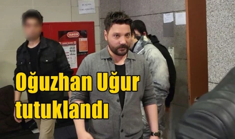 Oğuzhan Uğur tutuklandı