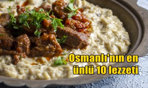 Osmanlı'nın en ünlü 10 lezzeti