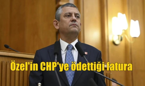 Özel'in CHP'ye ödettiği fatura