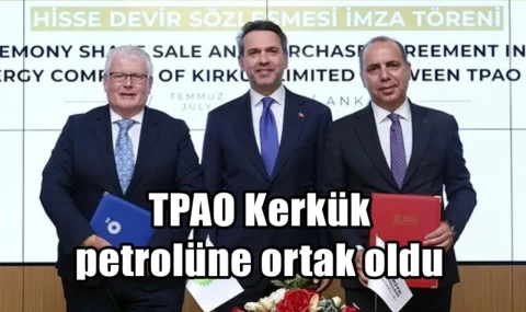 TPAO Kerkük petrolüne ortak oldu