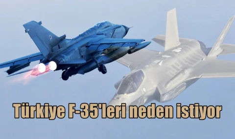 Türkiye F-35'leri neden istiyor