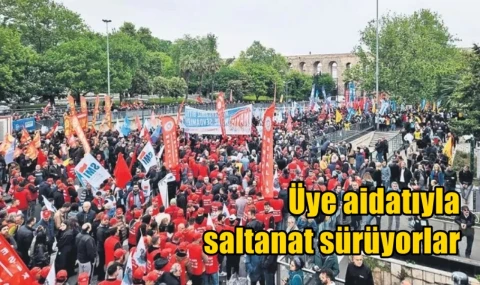 Üye aidatıyla saltanat sürüyorlar