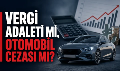 Vergi Adaleti mi, Otomobil Cezası mı?