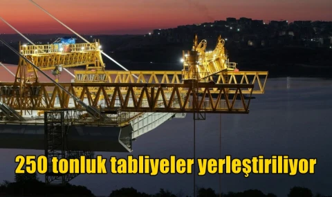 250 tonluk tabliyeler yerleştiriliyor