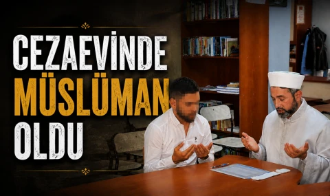 Cezaevinde Müslüman Oldu