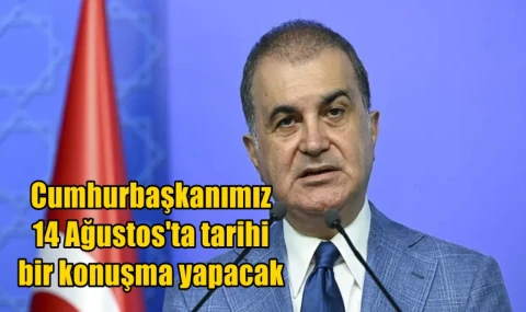 Cumhurbaşkanımız 14 Ağustos'ta tarihi  bir konuşma yapacak