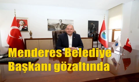 Menderes Belediye Başkanı gözaltında