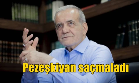 Pezeşkiyan saçmaladı