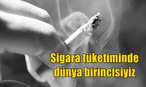 Sigara tüketiminde dünya birincisiyiz