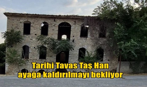Tarihi Tavas Taş Han ayağa kaldırılmayı bekliyor