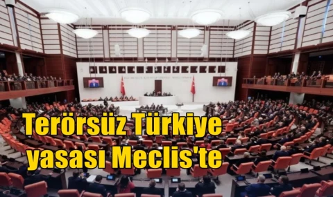 Terörsüz Türkiye yasası Meclis'te