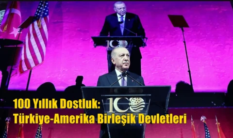 100 Yıllık Dostluk:  Türkiye-Amerika Birleşik Devletleri