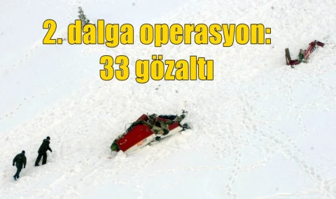 2. dalga operasyon: 33 gözaltı