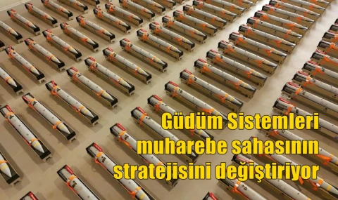 Güdüm Sistemleri muharebe sahasının stratejisini değiştiriyor