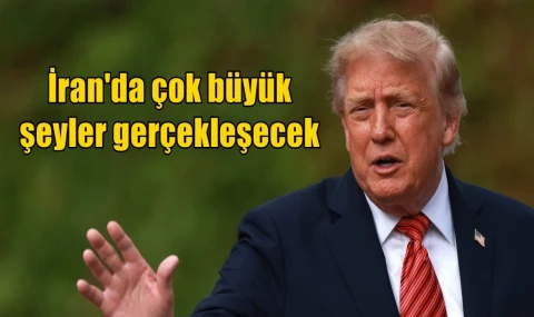 İran'da çok büyük  şeyler gerçekleşecek