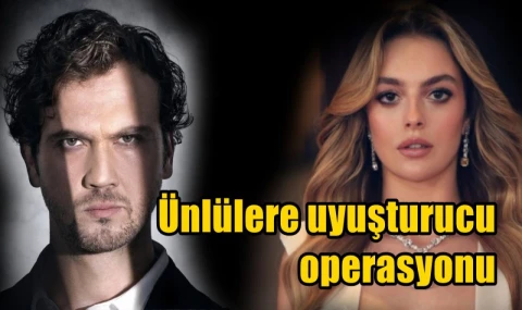 Ünlülere uyuşturucu operasyonu
