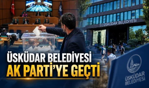 Üsküdar Belediyesi Ak Parti'ye Geçti