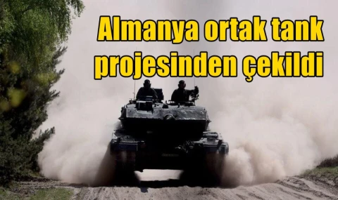 Almanya ortak tank projesinden çekildi