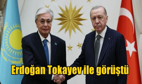 Erdoğan Tokayev ile görüştü