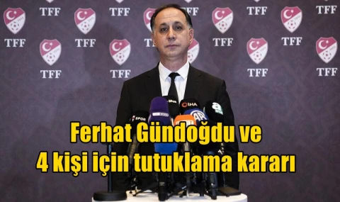 Ferhat Gündoğdu ve 4 kişi için tutuklama kararı
