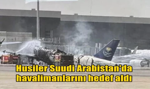 Husiler Suudi Arabistan'da havalimanlarını hedef aldı