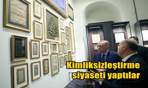 Kimliksizleştirme siyaseti yaptılar
