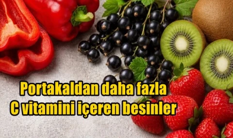 Portakaldan daha fazla C vitamini içeren besinler