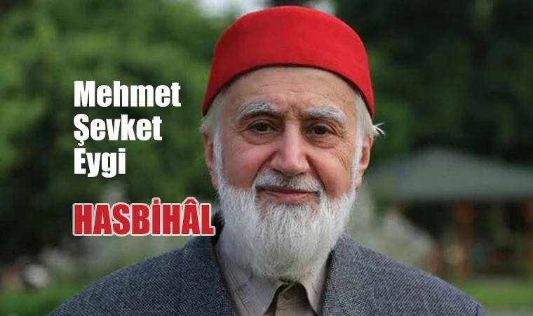 Hasbihâl - Mehmet Şevket Eygi