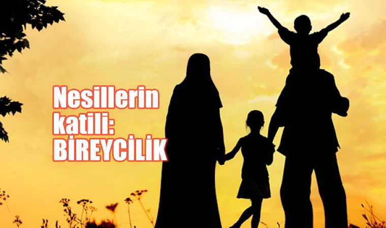 Nesillerin katili: BİREYCİLİK - Prof. Dr. Ebubekir Sofuoğlu